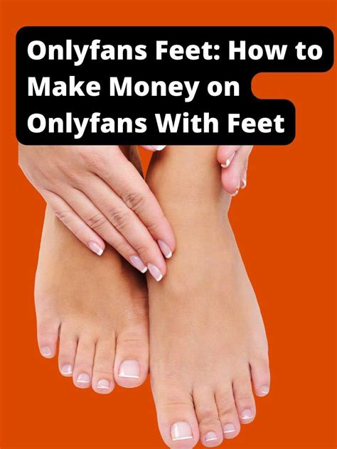 can you make money on onlyfans with feet pics|How to Make Money on Onlyfans With Feet